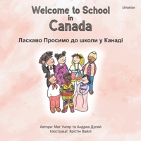 Welcome to School in Canada (Ukrainian) (Ukrainian Edition) 1738131017 Book Cover