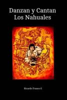 Danzan y Cantan Los Nahuales: Los Nahuales 1495396150 Book Cover
