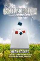 Cornhole: Throwing Bags in a Hole 0984568832 Book Cover