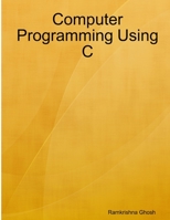 Computer Programming Using C 1300803061 Book Cover