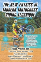 The New Physics of Modern Motocross Riding Technique: The most advanced science-based motocross & off-road motorcycle training system with programs from beginner to expert level 616629056X Book Cover