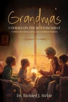 Grandma's Cookies on the Bottom Shelf: Stories of Family, Faith, and Everyday Wisdom 1068275480 Book Cover