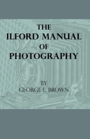 The Ilford Manual Of Photography 1444657259 Book Cover