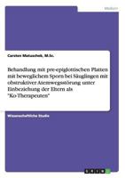 Behandlung mit pre-epiglottischen Platten mit beweglichem Sporn bei S�uglingen mit obstruktiver Atemwegsst�rung unter Einbeziehung der Eltern als Ko-Therapeuten 3656369194 Book Cover