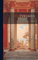 Spartan Lessons Or, the Praise of Valour; in the Verses of Tyrtaeus; an Ancient Athenian Poet, Adopted by the Republic of Lacedaemon, and Employed to Inspire Their Youth With Warlike Sentiments 1140865722 Book Cover