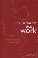 Departments that Work: Building and Sustaining Cultures of Excellence in Academic Programs (J-B Anker Resources for Department Chairs) 1882982576 Book Cover