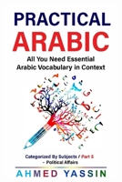 Practical Arabic: : Essential Vocabulary in Context Series - Part 5 B0CR8QP24Q Book Cover