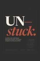 Un-Stuck: A Problem Solver's Field Manual B0H9DN732B Book Cover