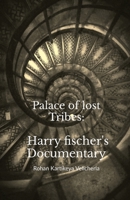 Palace of lost Tribes: Harry fischer's Documentary: Story of pure Silence. B0DZX665XF Book Cover