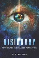 VISIONARY: Adventures in Expanded Perception B0B7QM3DWD Book Cover