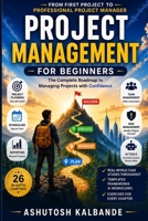 Project Management for Beginners: The Complete Roadmap to Managing Projects with Confidence B0H8815ML2 Book Cover