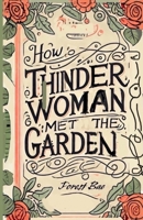 How THINDER WOMAN MET the GARDEN: A Picture Book of Botanical Consciousness B0FJ1GW7RJ Book Cover