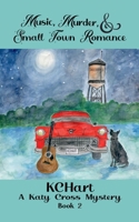 Music, Murder and Small Town Romance: A Katy Cross Mystery Book 2 B0CDQ58NVH Book Cover