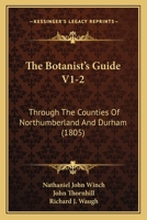 The Botanist's Guide V1-2: Through The Counties Of Northumberland And Durham 1164905635 Book Cover