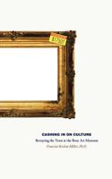 Cashing in on Culture: Betraying the Trust at the Rose Art Museum 1936102277 Book Cover