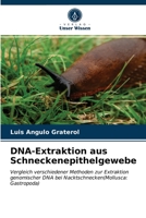 DNA-Extraktion aus Schneckenepithelgewebe: Vergleich verschiedener Methoden zur Extraktion genomischer DNA bei Nacktschnecken(Mollusca: Gastropoda) 6203638692 Book Cover