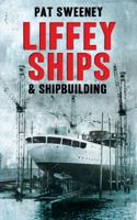Liffey Ships and Shipbuilding 185635685X Book Cover