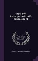 Sugar Beet Investigation In 1898, Volumes 17-41... 1378493052 Book Cover