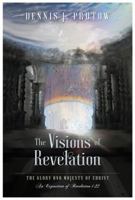 The Visions of Revelation: The Glory and Majesty of Christ 0988521555 Book Cover