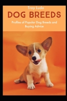 Dog Breeds: Profiles of Popular Dog Breeds and Buying Advice B0BR6JF52X Book Cover