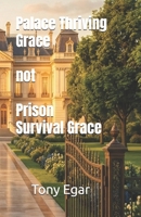 Palace Thriving Grace not Prison Survival Grace B0GTTC9CW8 Book Cover