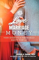 Love, Marriage, Money: Your Guide to a Financially Healthy Family 1594173591 Book Cover