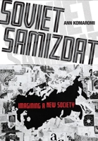 Soviet Samizdat: Imagining a New Society 1501763598 Book Cover