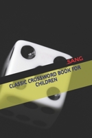 CLASSIC CROSSWORD BOOK FOR CHILDREN B0BCSBGQP2 Book Cover