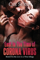 Lust in the Time of Corona Virus: Book II in the Love is a Virus series 1734876727 Book Cover