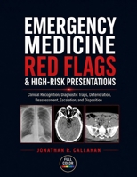 Emergency Medicine Red Flags & High-Risk Presentations: Clinical Recognition, Diagnostic Traps, Deterioration, Reassessment, Escalation, and Disposition B0HDG5SK86 Book Cover