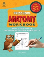 Preschool Anatomy Workbook: My first anatomy workbook. Preschool anatomy for toddlers and kids ages 2-4. 1958152021 Book Cover