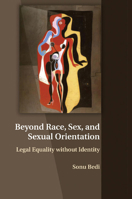 Beyond Race, Sex, and Sexual Orientation: Legal Equality Without Identity 1107515408 Book Cover