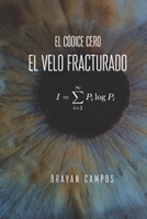 El Velo Fracturado, Misticismo, Ficción especulativa , Restauración del universo: En un cosmos al borde del colapso, la “contaminación” de El Código Cero (EL ALGORITMO) (Spanish Edition) B0FJS3DZ9P Book Cover