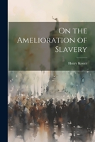 On the Amelioration of Slavery 1021241253 Book Cover