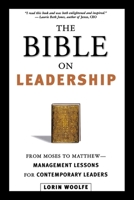 The Bible on Leadership: From Moses to Matthew-Management Lessons for Contemporary Leaders 0814406823 Book Cover