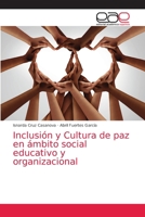 Inclusión y Cultura de paz en ámbito social educativo y organizacional 6203872016 Book Cover