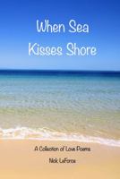 When Sea Kisses Shore 0982116616 Book Cover