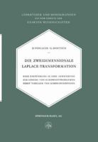 Die Zweidimensionale Laplace-Transformation: Eine Einfuhrung in Ihre Anwendung Zur Losung Von Randwertproblemen Nebst Tabellen Von Korrespondenzen 3034869711 Book Cover