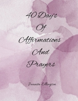 40 Days Of Affirmations And Prayers B0BJ88HKGS Book Cover