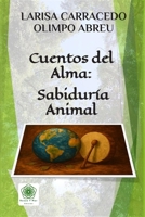 Cuentos del Alma: Sabiduría Animal (Colección de Cuentos y Cantos de la Tierra y el Cielo) (Spanish Edition) B0HDPPQM7S Book Cover