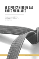 El Ripio Camino de las Artes Marciales: Tomo I. Conceptos Generales sobre el Arte de Combatir B0BRJRT3SV Book Cover