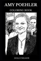 Amy Poehler Coloring Book: Multiple Golden Globe and Emmy Awards Winner, Famous Female Comedian and Legendary SNL Icon Inspired Adult Coloring Book 1075928737 Book Cover