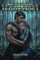Bound to the Shadow Prince B0FVCDGY4F Book Cover