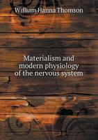 Materialism and Modern Physiology of the Nervous System 1371455767 Book Cover