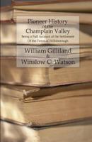Pioneer History of the Champlain Valley: Being a Full Account of the Settlement of the Town of Willsborough 1533004404 Book Cover