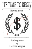 Time to Begin: How to Invest B091GS5VKG Book Cover