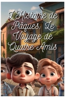 L'Histoire de Pâques: Le Voyage de Quatre Amis B0C1J9ZSFQ Book Cover