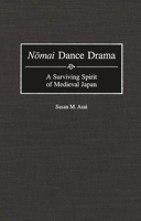 Nomai Dance Drama: A Surviving Spirit of Medieval Japan (Contributions to the Study of Music and Dance) 0313306982 Book Cover
