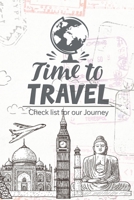 Time to travel checklist for our journey: Trip Planner and Travel Journal with prompts Vacation.Diary for your efficient trip.6x9 inches 150 pages 6 ... companion for those vacation memories. 1713372312 Book Cover