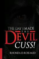 The Day I Made the Devil Cuss 1493783998 Book Cover